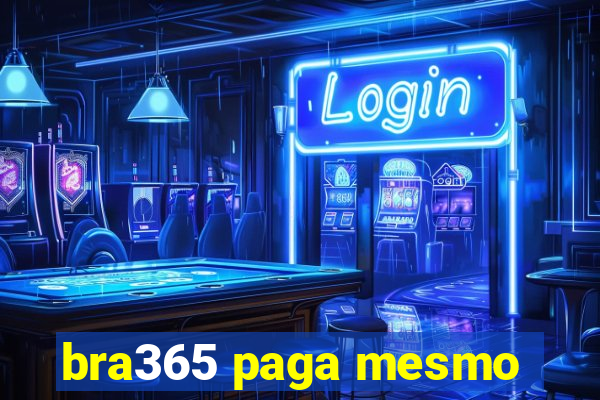 bra365 paga mesmo